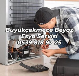 büyükçekmece beyaz eşya tamiri, büyükçekmece beyaz eşya servisi, 