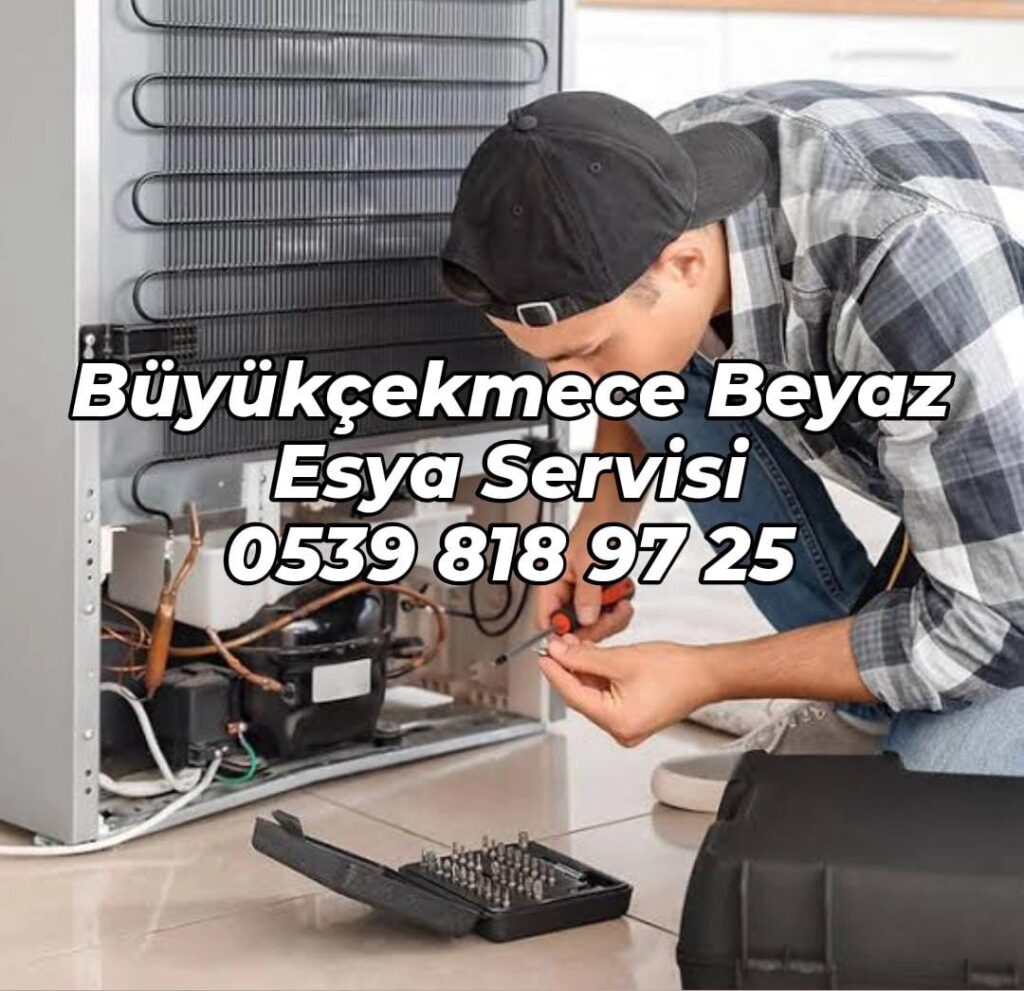 beyaz eşya servisi büyükçekmece